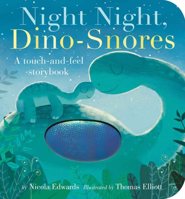 NIGHT NIGHT, DINO-SNORES/TOUCH-AND FEEL