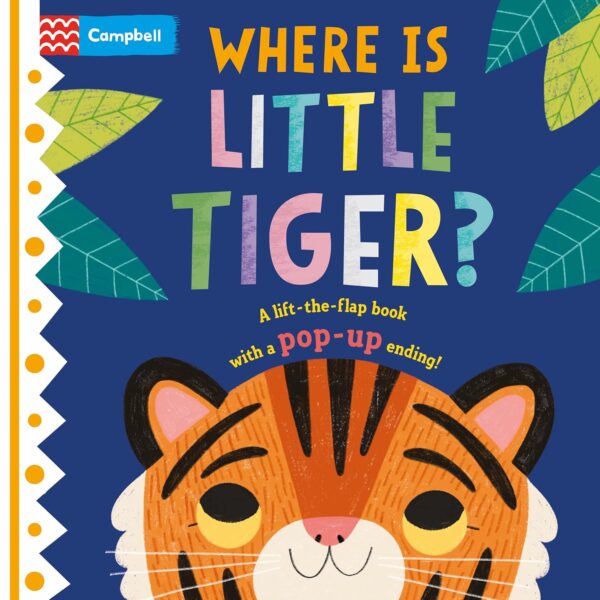 WHERE IS LITTLE TIGER? A LIFT-THE-FLAP
