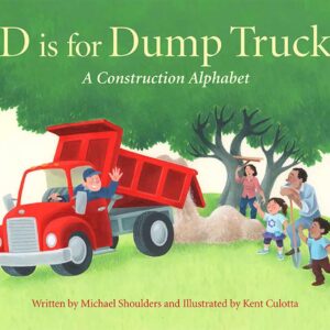 D IS FOR DUMP TRUCK A CONSTRUCTION ALPHABET