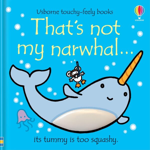 THAT'S NOT MY NARWHAL...ITS TUMMY IS TOO SQUASHY.