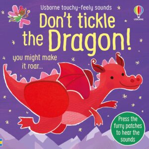 DON'T TICKLE THE DRAGON! YOU MIGHT MAKE IT ROAR...