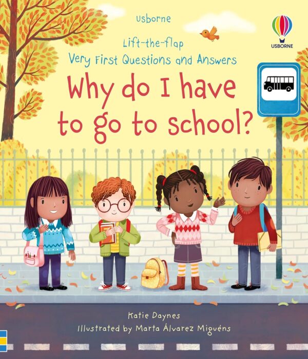 WHY DO I HAVE TO GO TO SCHOOL? LIFT/FLAP VERY FIRST