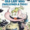 THERE WAS AN OLD LADY/SWALLOWED A FROG!