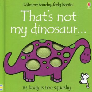 THAT'S NOT MY DINOSAUR... TOUCHY-FEELY