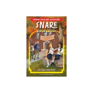 SNARE YOUR CRUSH-CHOOSE/OWN ADVENTURE